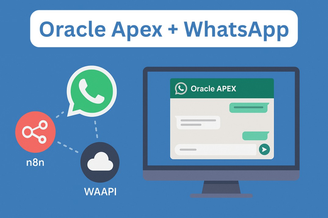 How to Integrate WhatsApp into Oracle APEX with n8n and WAAPI